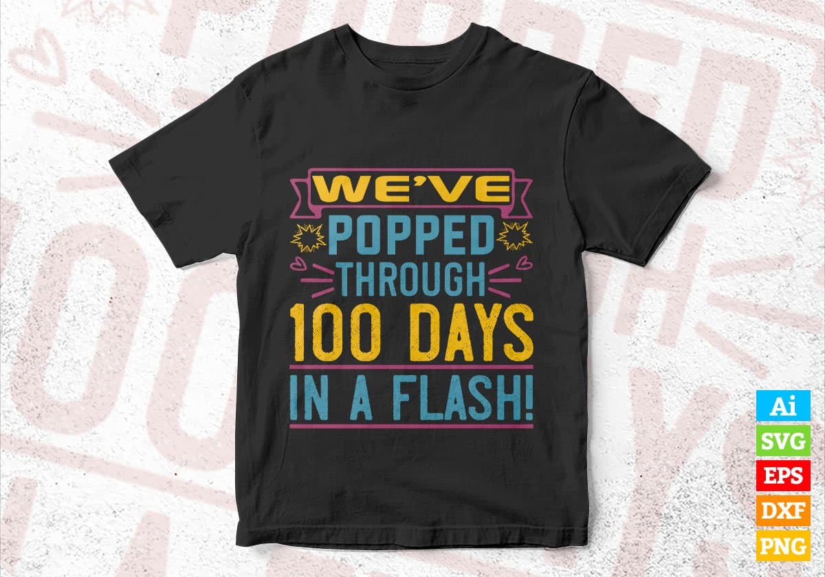We’ve Popped Through 100 Days In A Flash! Editable Vector T-shirt Design in Ai Svg Files