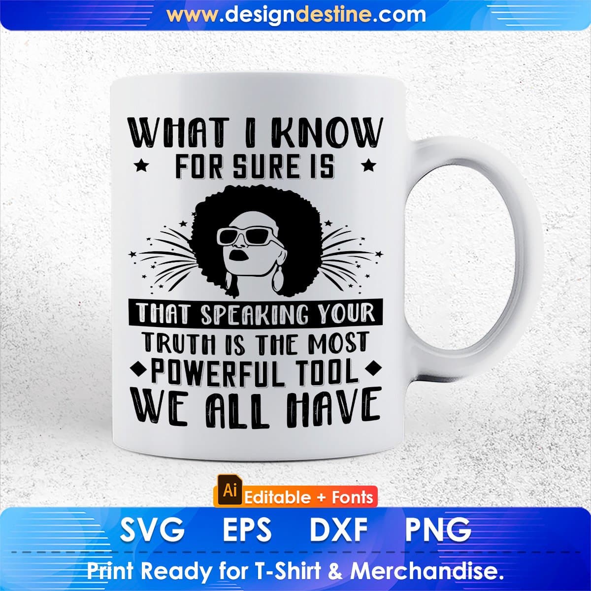 What I Know For Sure Is That Speaking Your Truth Is The Most Afro Editable T shirt Design In Svg Print Files