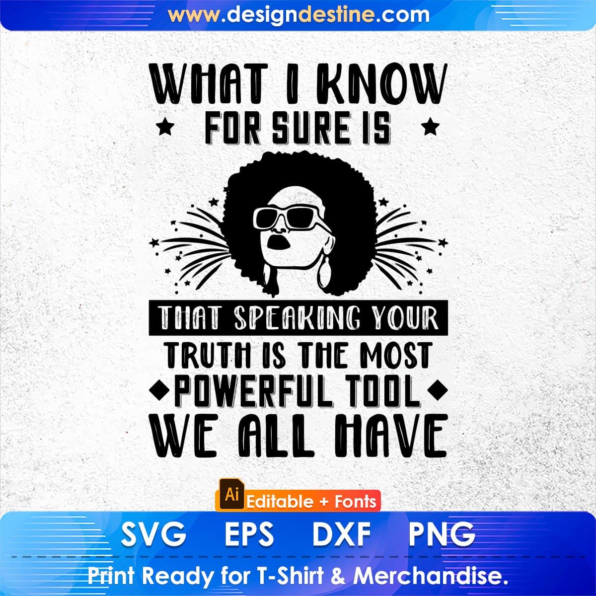 What I Know For Sure Is That Speaking Your Truth Is The Most Afro Editable T shirt Design In Svg Print Files