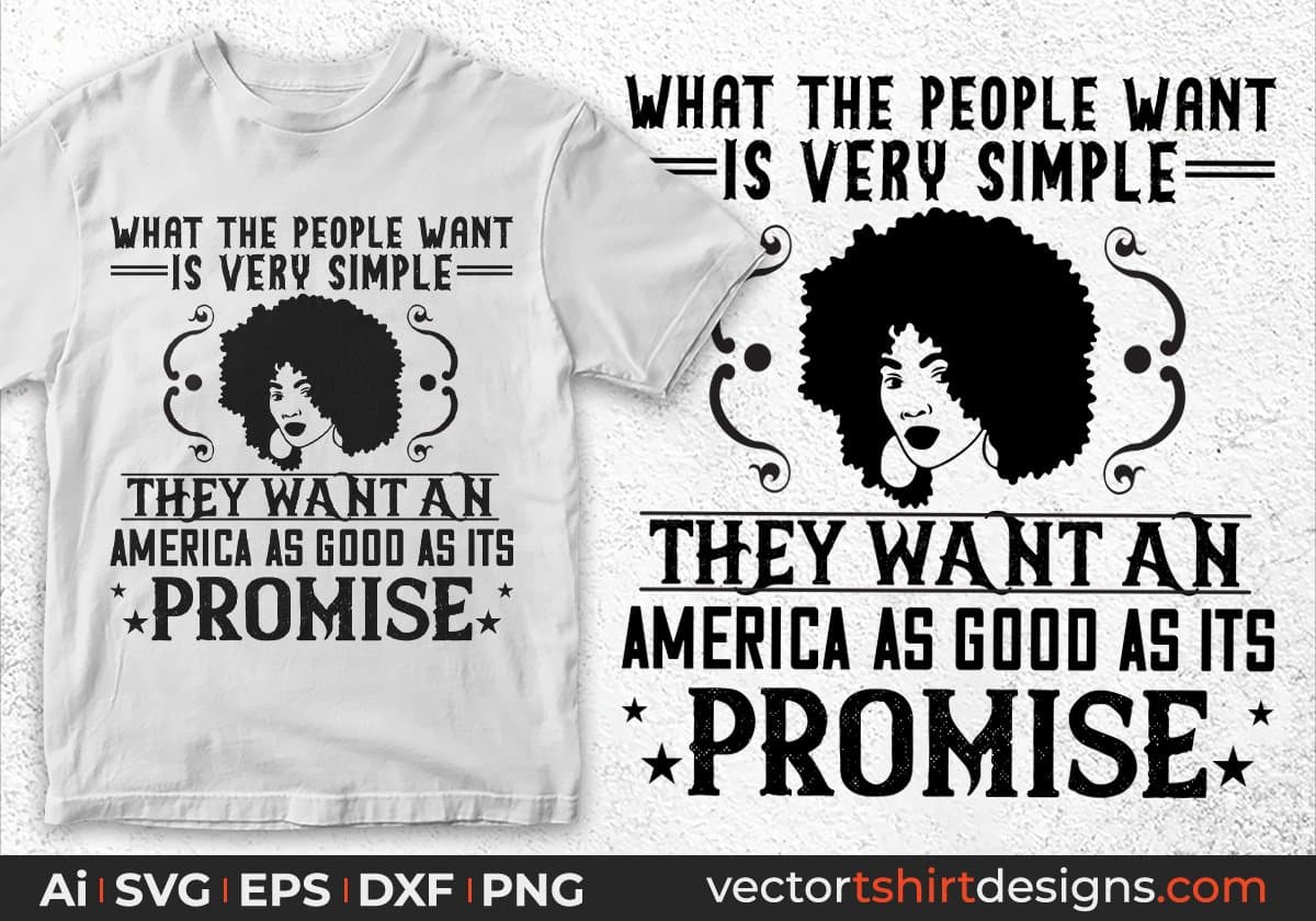 What The People Want Is Very Simple They Want An America Afro Editable T shirt Design In Svg Files