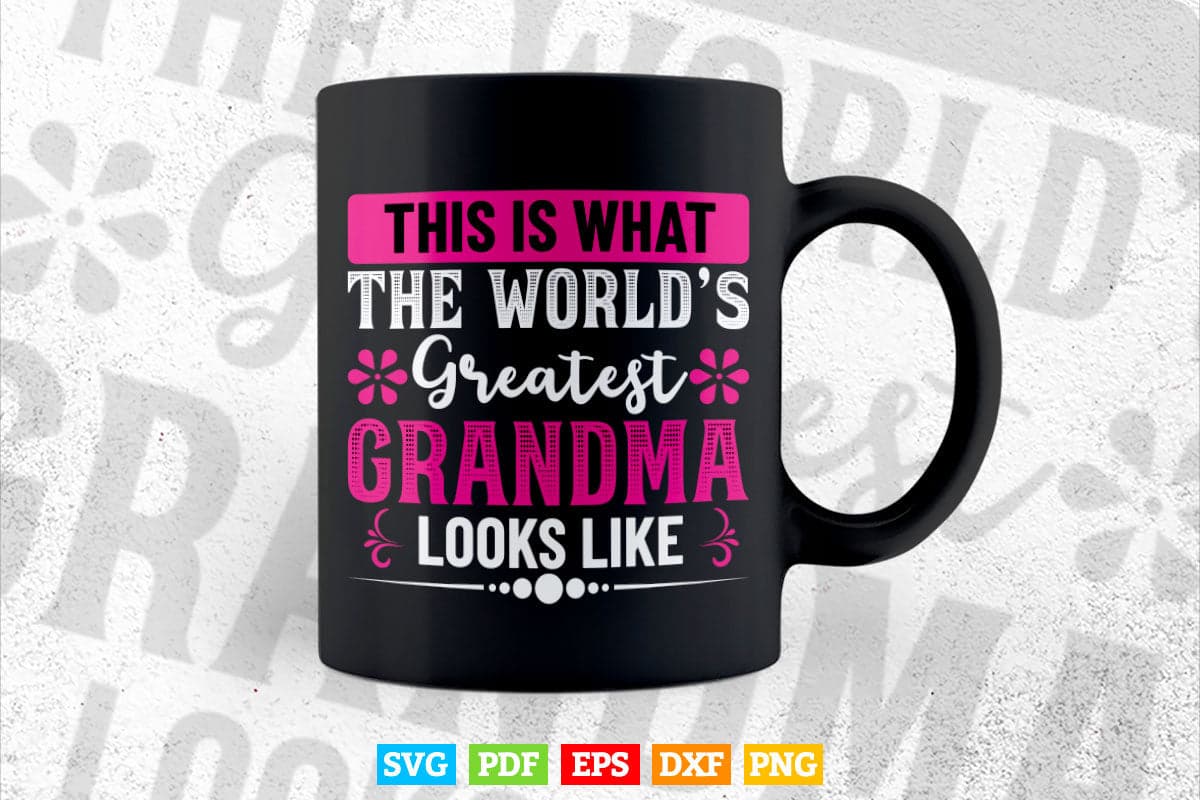 What World's Greatest Grandma Looks Like Mother's Day Svg Printable T shirt Design.