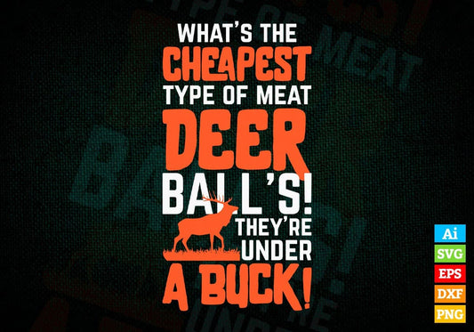 What’s The Cheapest Type Of Meat Deer Balls Hunting Vector T shirt Design In Svg Png Printable Files