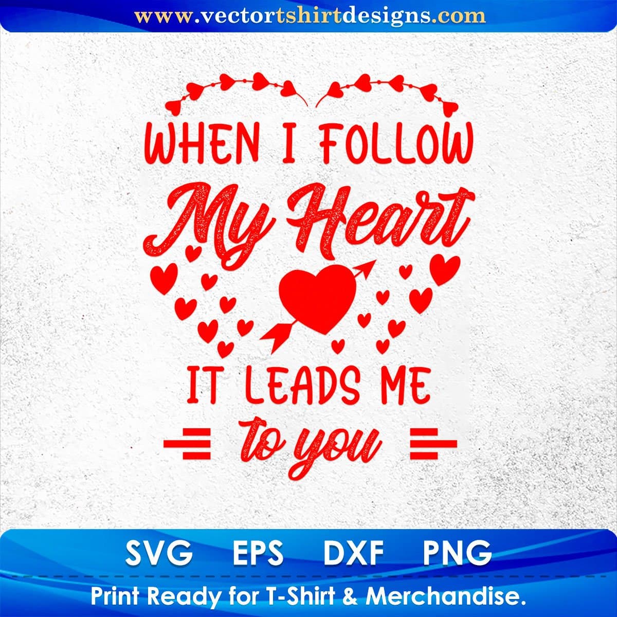 When I Follow My Heart It Leads Me To You Vector T shirt Design In Svg Png Cutting Printable Files