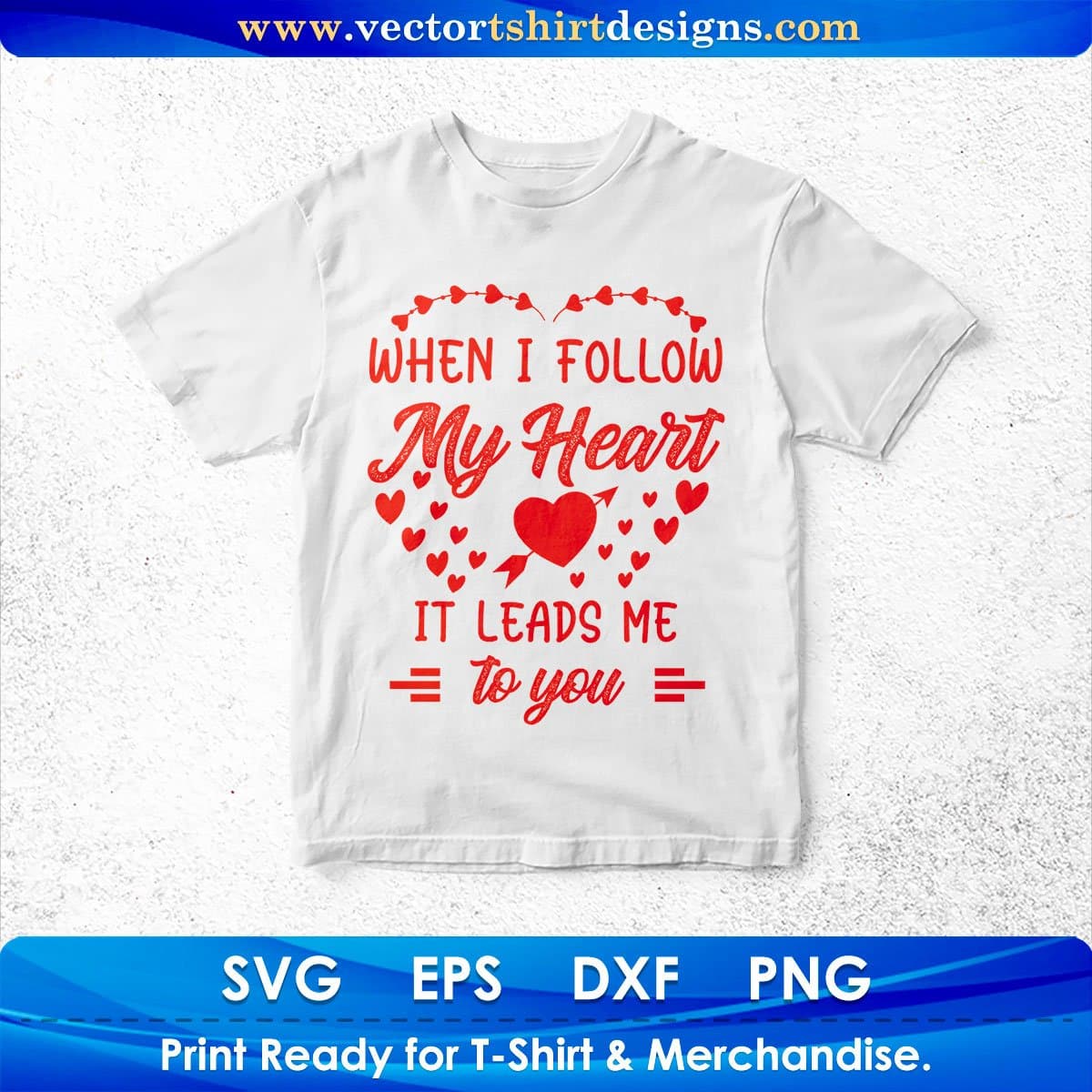 When I Follow My Heart It Leads Me To You Vector T shirt Design In Svg Png Cutting Printable Files