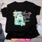 When Life Gets Blurry Adjust Your Focus Watercolor Floral Photography Camera T shirt Design Png Sublimation Files
