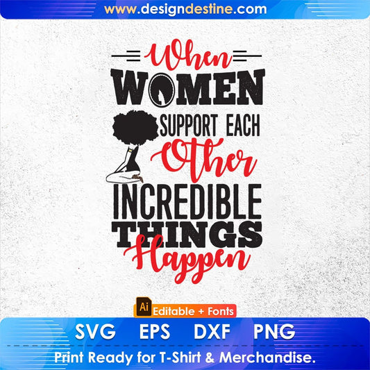 When Women Support Each Other Incredible Thinks Happen Afro Editable T shirt Design In Svg Files