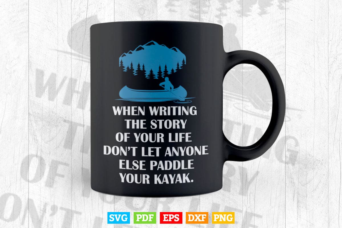 When Writing The Story Of Your Life kayaking Svg Cricut Files.