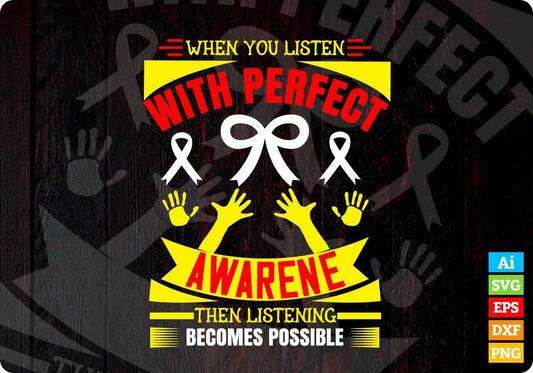 When You Listen With Perfect Awareness Editable T shirt Design In Ai Svg Printable Files
