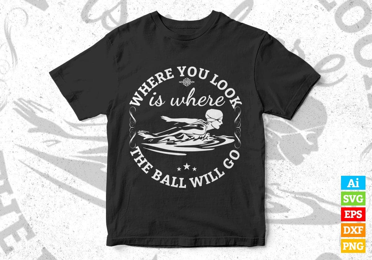 Where You Look Is Where The Ball Will Go Vector T-shirt Design in Ai Svg Png Files