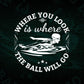 Where You Look Is Where The Ball Will Go Vector T-shirt Design in Ai Svg Png Files