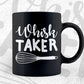 Whisk Taker Funny Quirky Baking Chef T shirt Design Ai Png Svg Printable Files
