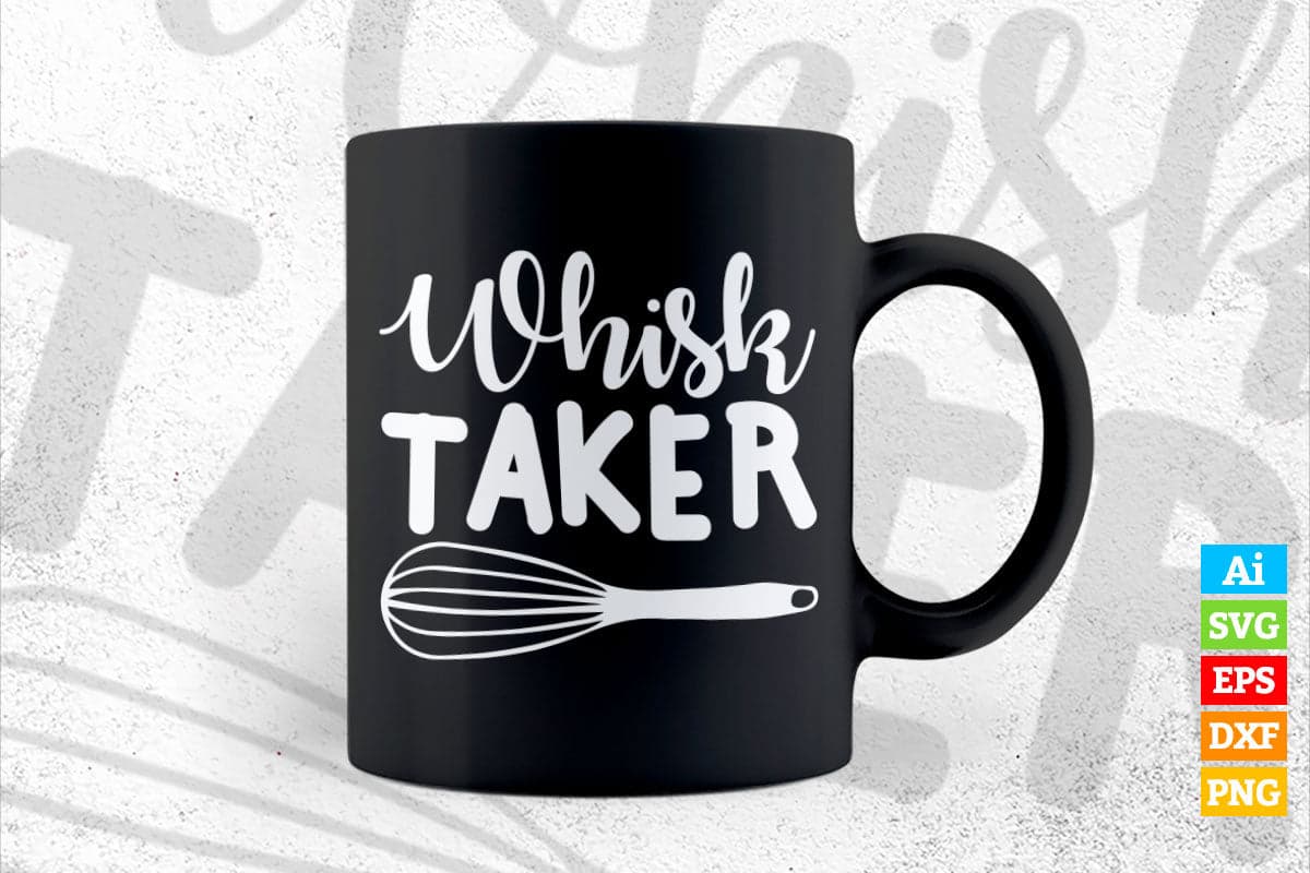 Whisk Taker Funny Quirky Baking Chef T shirt Design Ai Png Svg Printable Files