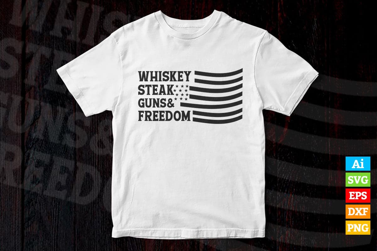 Whiskey Steak Guns & Freedom 4th of July Vector T shirt Design in Ai Png Svg Files