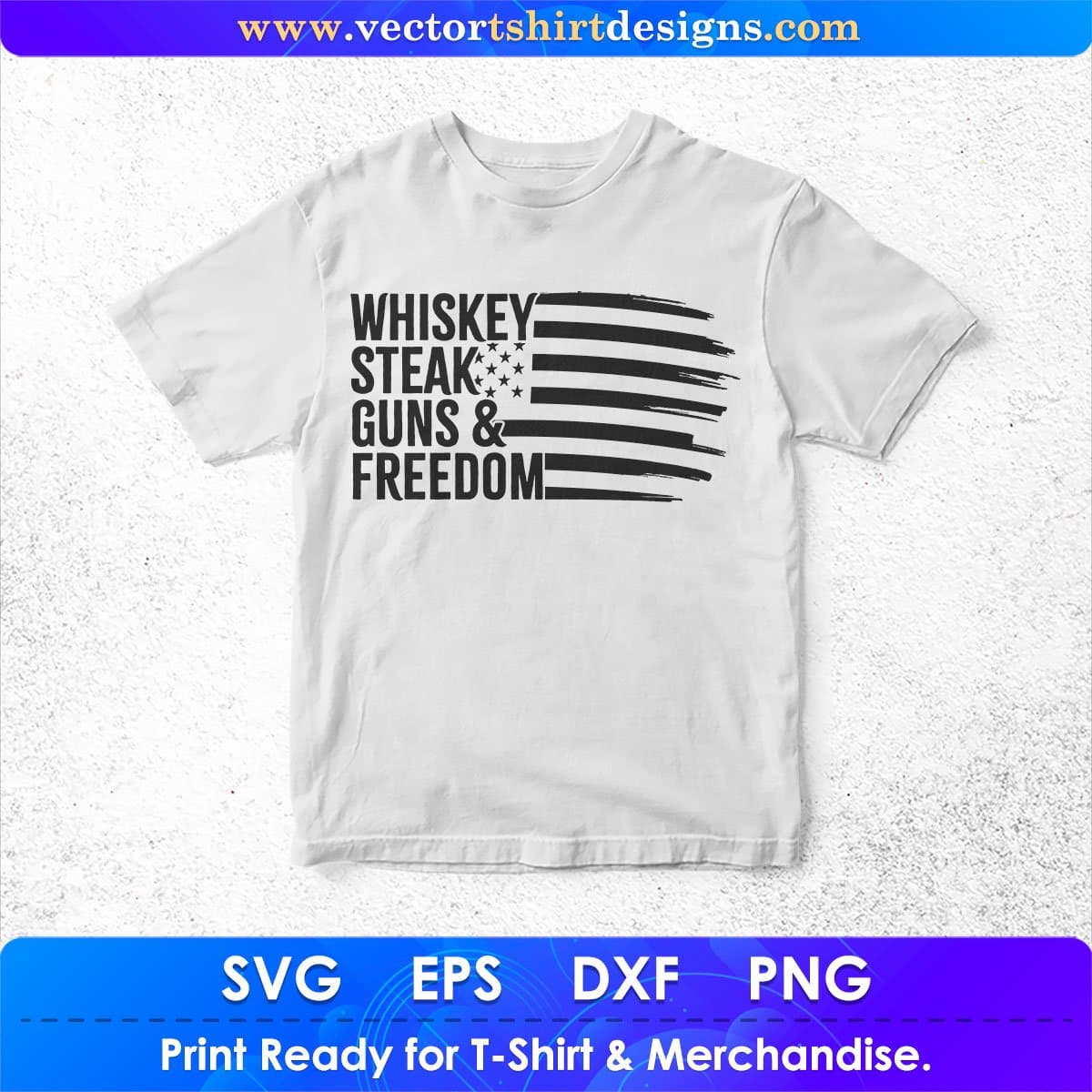 Whiskey Steak Guns Freedom 4th Of July Vector T shirt Design In Svg Png Printable Files