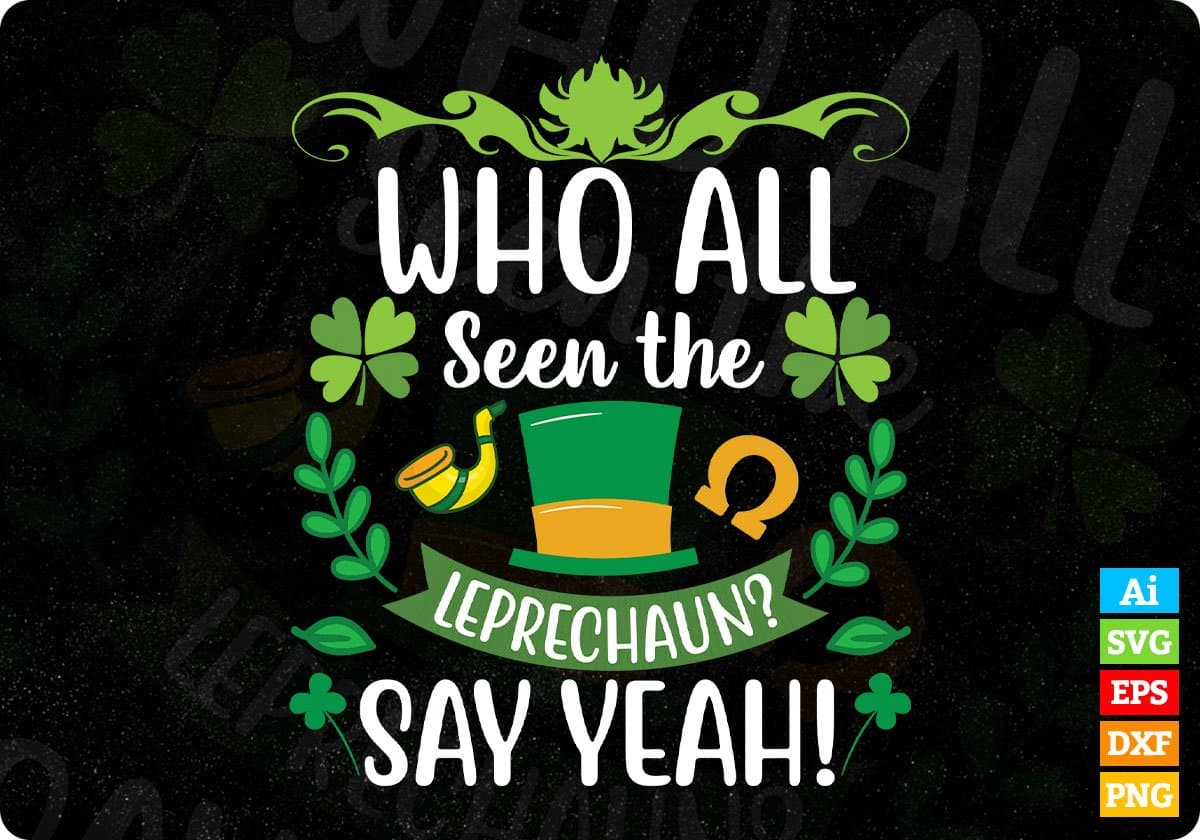 Who All Seen The Leprechaun Say Yeah St Patrick's Day T shirt Design In Svg Png Cutting Printable Files