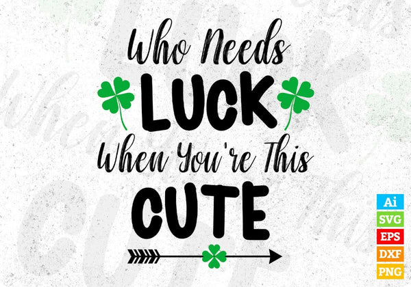 products/who-needs-luck-when-youre-this-cute-st-patricks-day-editable-t-shirt-design-in-ai-svg-814.jpg