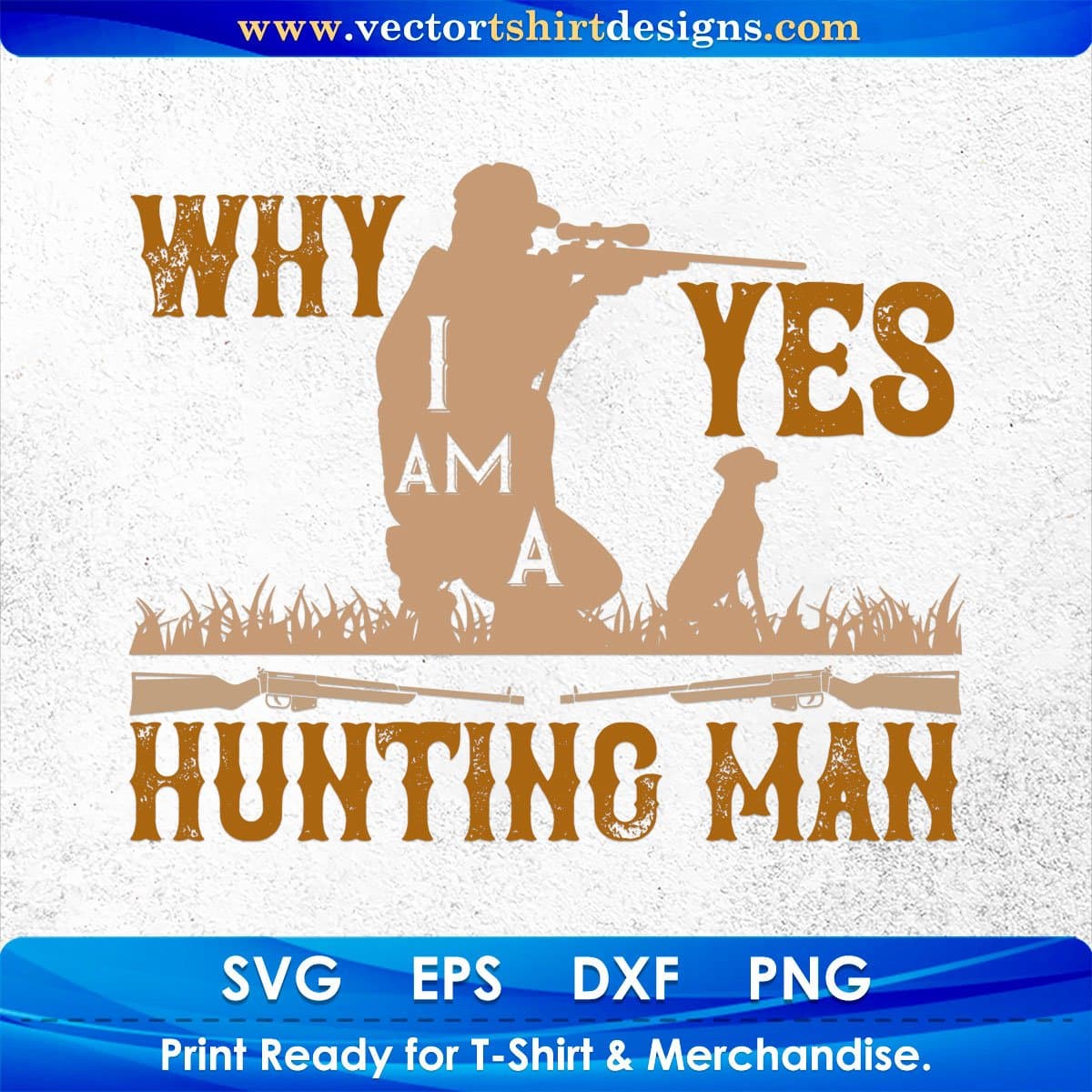 Why Yes I Am A Hunting Man Vector T shirt Design In Svg Png Printable Files