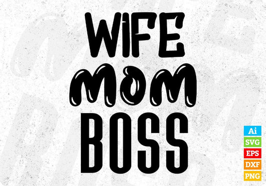 Wife Mom Boss Mother's Day T shirt Design In Png Svg Cutting Printable Files