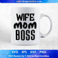 Wife Mom Boss Mother's Day T shirt Design In Png Svg Cutting Printable Files
