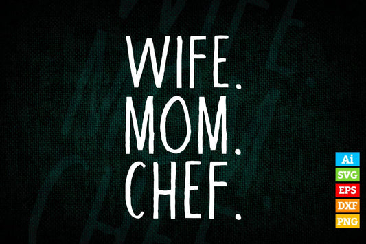 Wife Mom Chef The Hardworking Cooking T shirt Design Ai Png Svg Printable Files