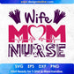 Wife Mom Nurse Nursing T shirt Design In Svg Png Cutting Printable Files