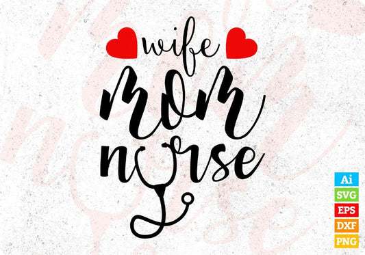 Wife Mom Nurse T shirt Design In Svg Png Cutting Printable Files