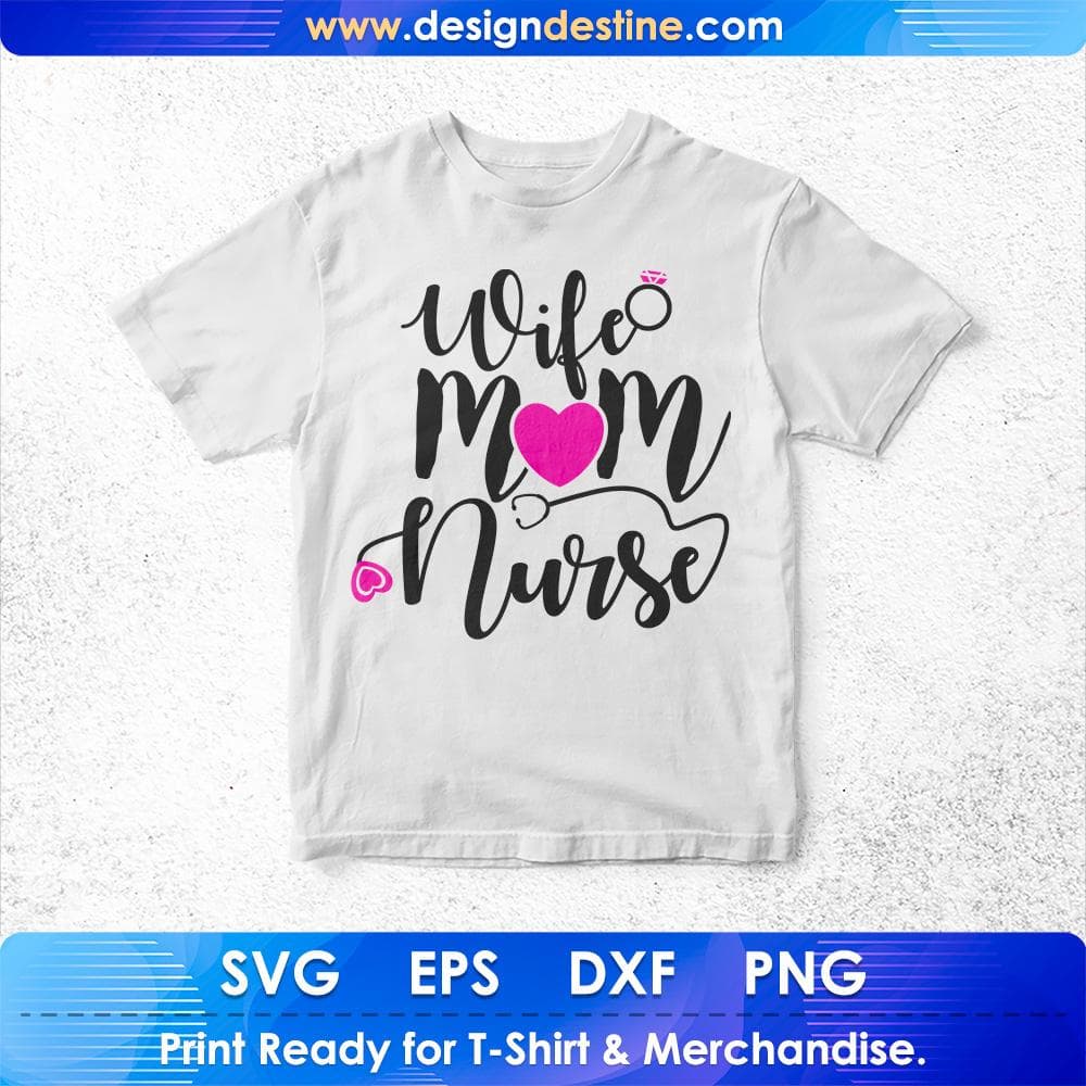 Wife Mom Nurse T shirt Design Svg Cutting Printable Files