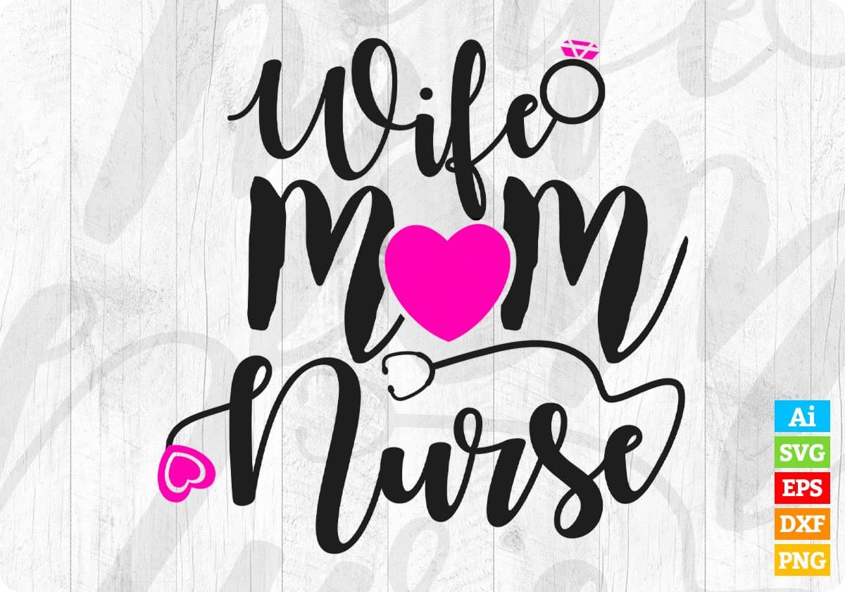 Wife Mom Nurse T shirt Design Svg Cutting Printable Files