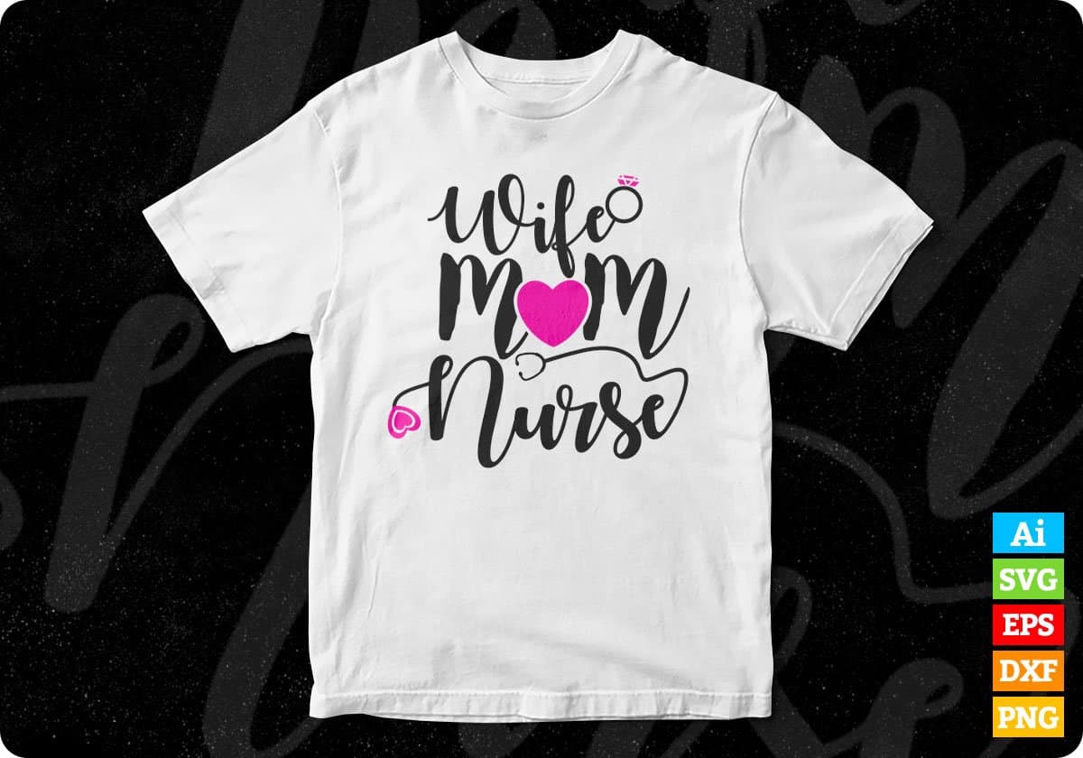 Wife Mom Nurse T shirt Design Svg Cutting Printable Files