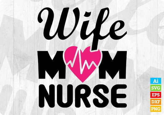 Wife Mom Nurse T shirt Design Svg Cutting Printable Files