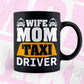 Wife Mom Taxi Driver Editable Vector T-shirt Design in Ai Svg Png Files