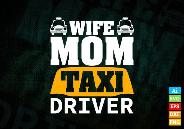 products/wife-mom-taxi-driver-editable-vector-t-shirt-design-in-ai-svg-png-files-783.jpg