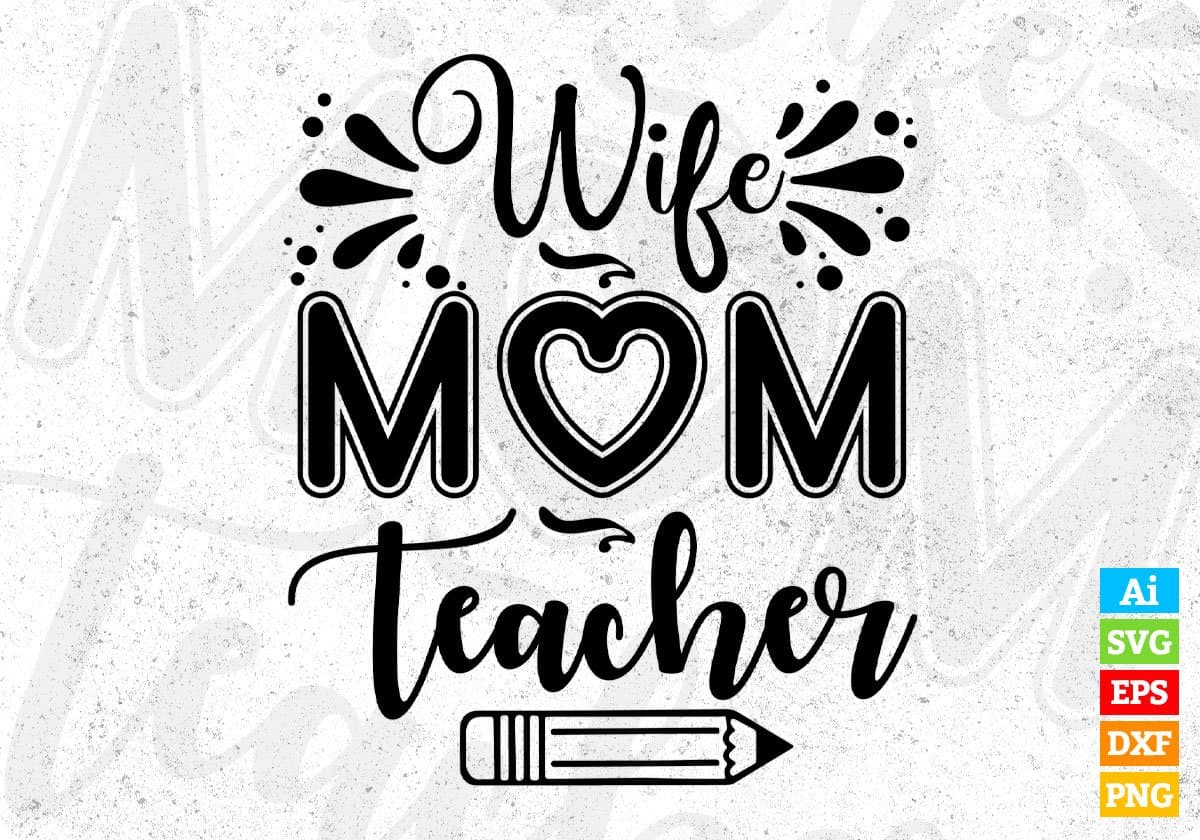Wife Mom Teacher T shirt Design In Svg Png Cutting Printable Files