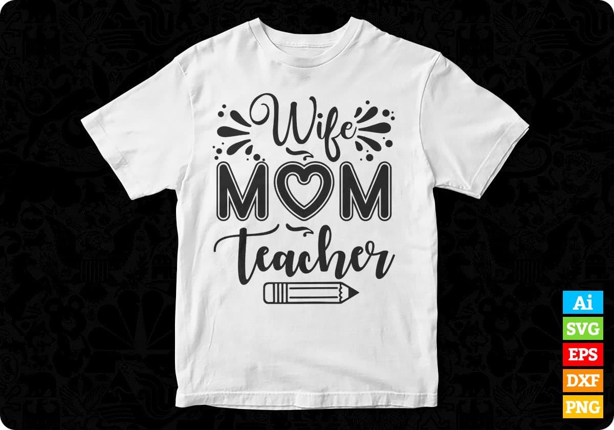 Wife Mom Teacher T shirt Design In Svg Png Cutting Printable Files