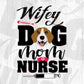 Wifey Dog Mom Nurse T shirt Design In Svg Png Cutting Printable Files