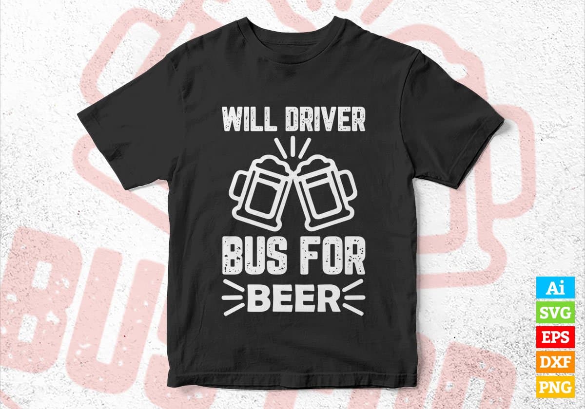 Will Driver Bus For Beer School Bus Driver Editable Vector T-shirt Design in Ai Svg Files