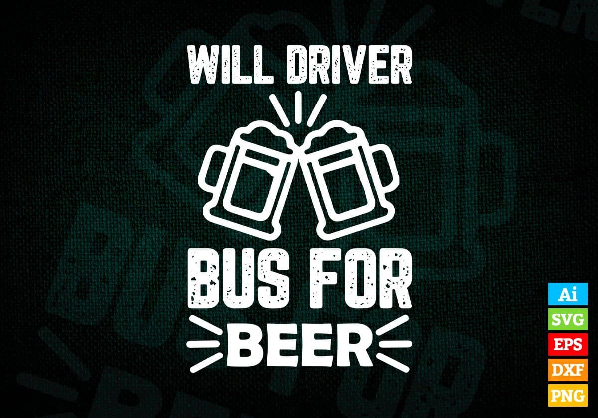 Will Driver Bus For Beer School Bus Driver Editable Vector T-shirt Design in Ai Svg Files