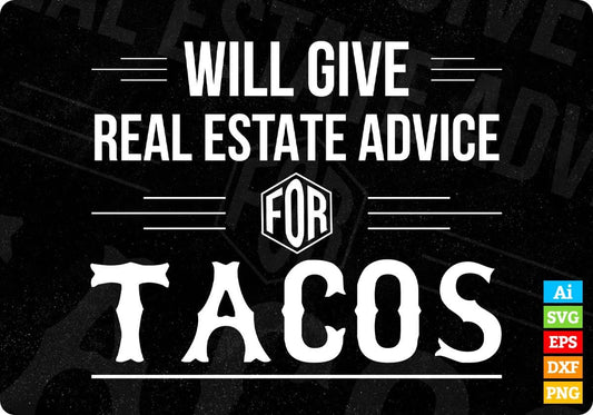 Will Give Real Estate Advice For Tacos T shirt Design In Png Svg Cutting Printable Files