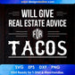 Will Give Real Estate Advice For Tacos T shirt Design In Png Svg Cutting Printable Files
