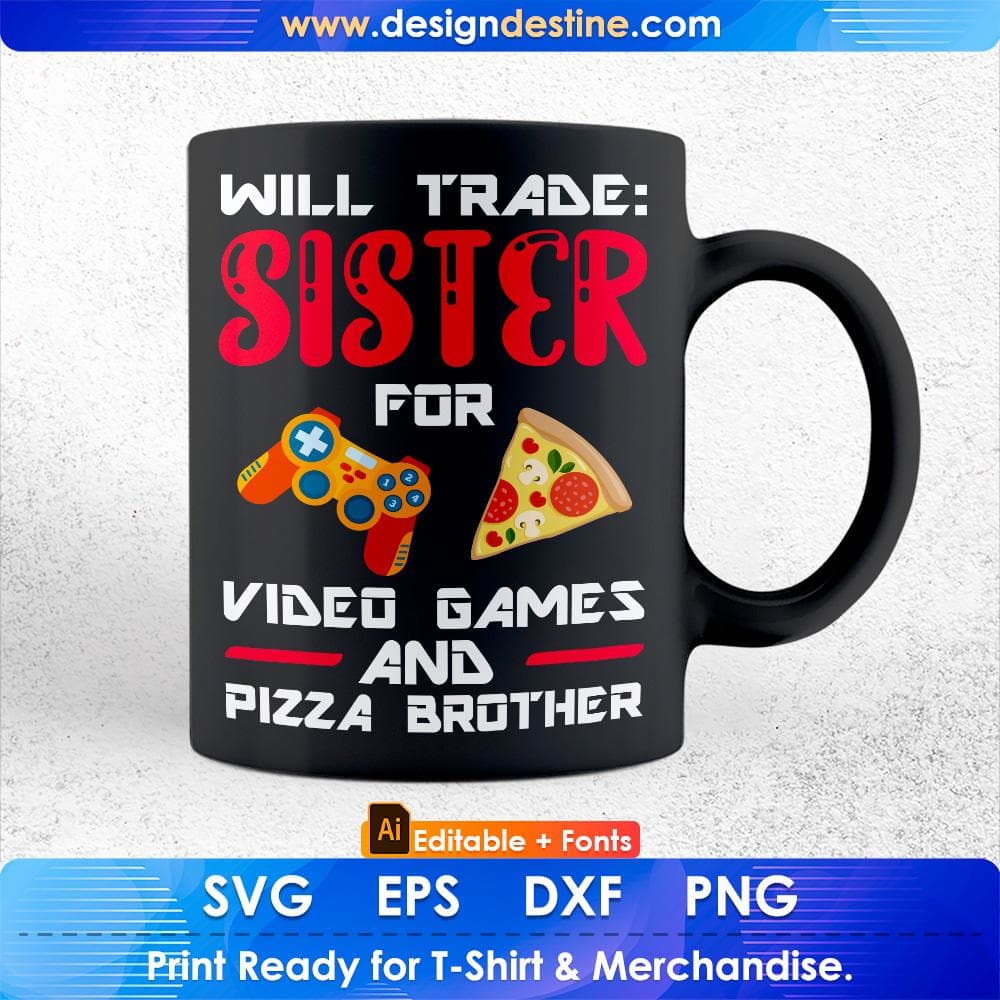 Will Trade Sister For Video Games And Pizza Brother Gift Editable T-Shirt Design in Svg Files