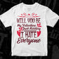 Will You Be My Valentine Just Kidding I Hate Everyone Vector T shirt Design In Svg Png Cutting Printable Files