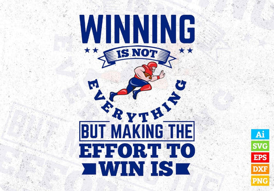 Winning Is Not Everything But Making The Effort to Win Is American Football Editable T shirt Design Svg Cutting Printable Files