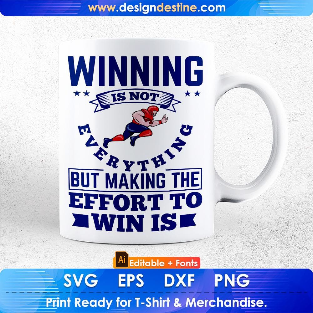 Winning Is Not Everything But Making The Effort to Win Is American Football Editable T shirt Design Svg Cutting Printable Files