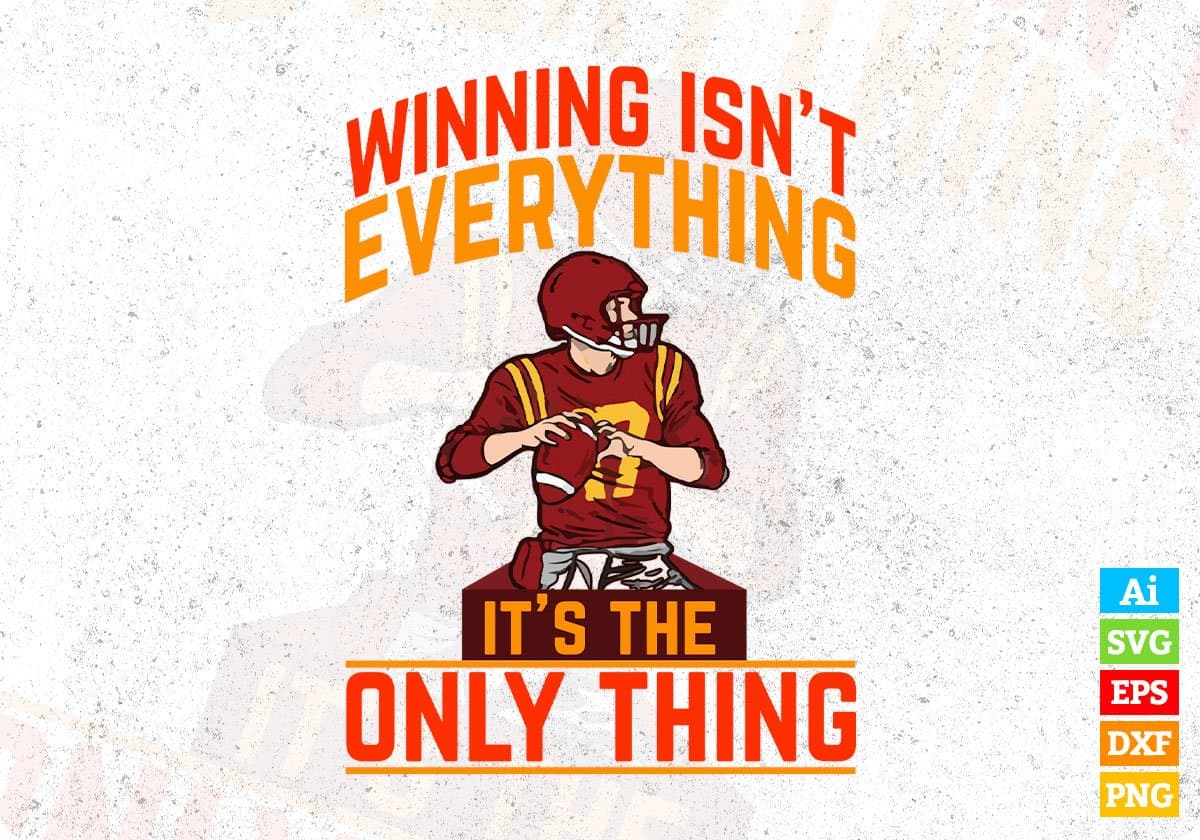 Winning Isn't Everything It's The Only Thing American Football Editable T shirt Design Svg Cutting Printable Files