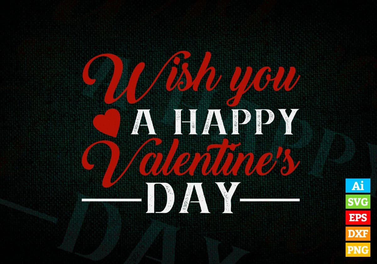 Wish You a Happy Valentine's Day Editable Vector T-shirt Design in Ai Svg Png Files