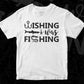 Wishing I Was Fishing T shirt Design In Svg Png Cutting Printable Files
