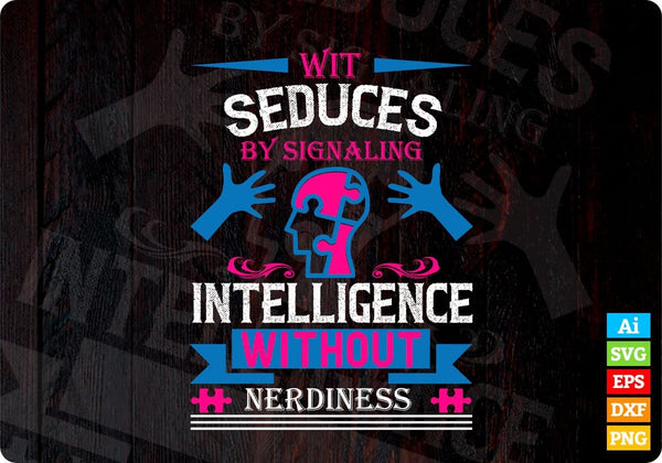 products/wit-seduces-by-signaling-intelligence-without-nerdiness-autism-editable-t-shirt-design-616.jpg