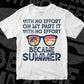 With No Effort On My Part It Became Summer Editable Vector T shirt Design In Svg Png Printable Files