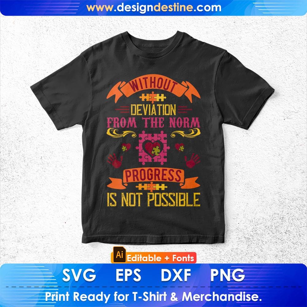 Without Deviation From The Norm Progress Is Not Possible Autism Editable T shirt Design Svg Cutting Printable Files