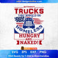 Without Trucks You Would Be Homeless Hungry And Naked American Trucker Editable T shirt Design In Ai Svg Files